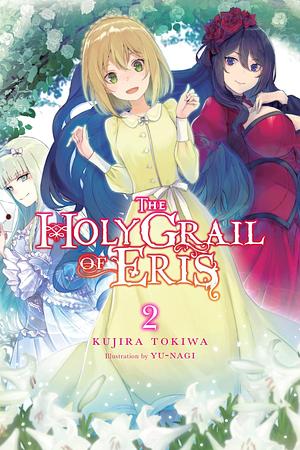 The Holy Grail of Eris, (Light Novel) Vol. 2 by Kujira Tokiwa, Yu-nagi