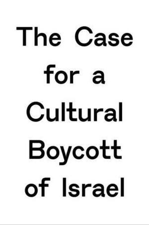 The Case for a Cultural Boycott of Israel by UK, Artists for Palestine