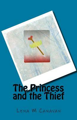 The Princess and the Thief by Lena M. Canavan