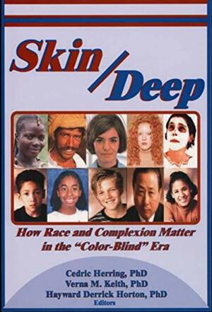 Skin Deep: How Race and Complexion Matter in the Color-Blind Era by Cedric Herring, Cedric Herring, Korie L. Edwards, Verna M. Keith, Eduardo Bonilla-Silva