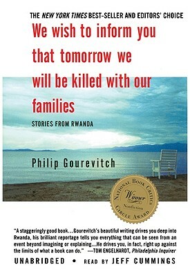 We Wish to Inform You That Tomorrow We Will Be Killed with Our Families: Stories from Rwanda by Philip Gourevitch