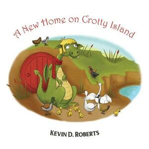 A New Home on Crotty Island by Kevin D. Roberts