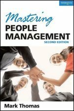 Mastering People Management: Build a Successful Team - Motivate, Empower and Lead People by Mark Thomas