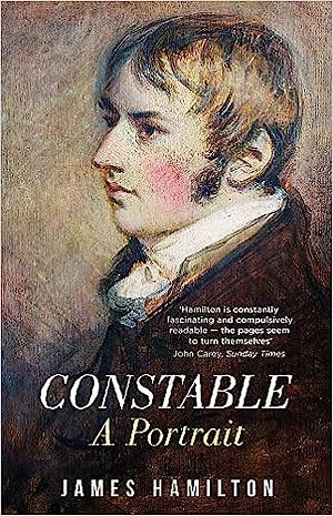 Constable: A Portrait by James Hamilton