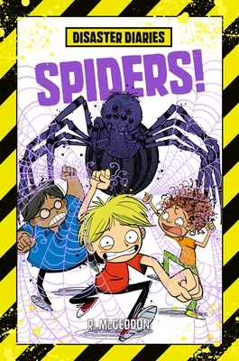 Disaster Diaries: Spiders! by R. McGeddon