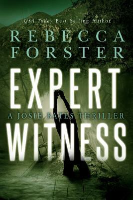 Expert Witness: A Josie Bates Thriller by Rebecca Forster