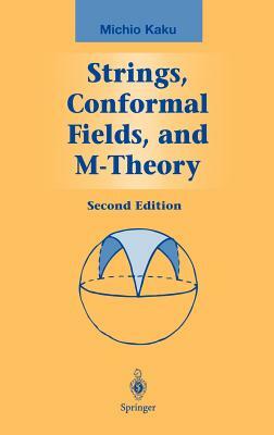 Strings, Conformal Fields, and M-Theory by Michio Kaku
