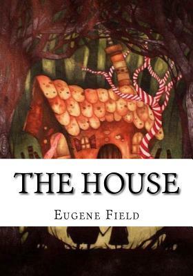 The House by Eugene Field