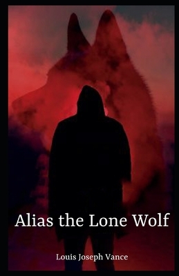 Alias the Lone Wolf Illustrated by Louis Joseph Vance
