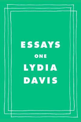 Essays One by Lydia Davis