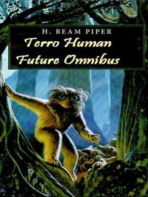 The Terro-Human Future History Omnibus by H. Beam Piper