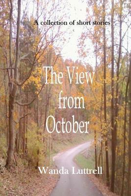 The View from October by Wanda Luttrell