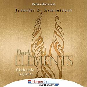 Dark Elements - Glühende Gefühle by Jennifer L. Armentrout