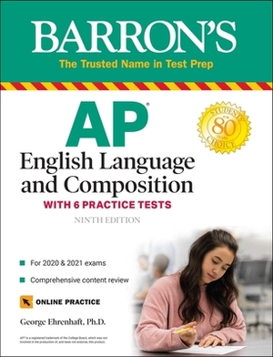 AP English Language and Composition: With 6 Practice Tests by George Ehrenhaft