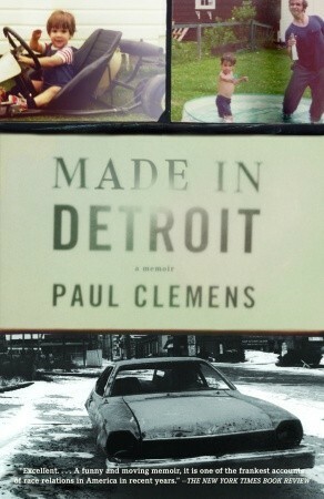 Made in Detroit: A Memoir by Paul Clemens