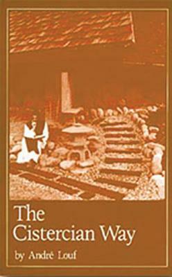The Cistercian Way, Volume 76 by Andre Louf