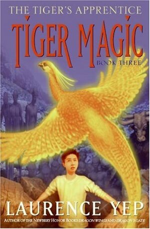 Tiger Magic: The Tiger's Apprentice, Book Three by Laurence Yep