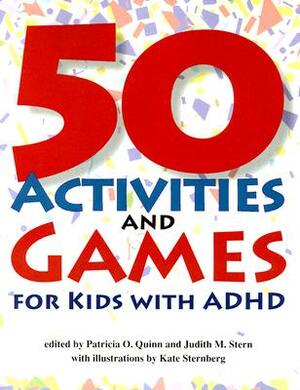 50 Activities and Games for Kids with ADHD by Patricia O. Quinn, Judith M. Stern