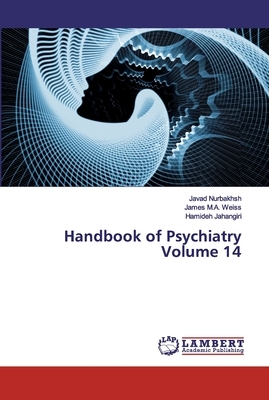 Handbook of Psychiatry Volume 14 by Javad Nurbakhsh, Hamideh Jahangiri, James M. a. Weiss