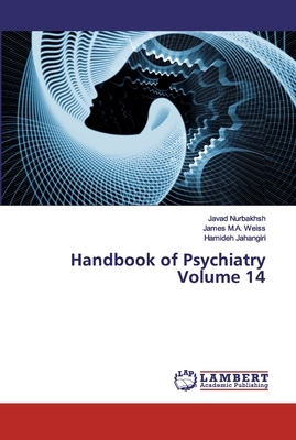 Handbook of Psychiatry Volume 14 by James M. a. Weiss, Hamideh Jahangiri, Javad Nurbakhsh