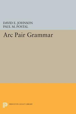 ARC Pair Grammar by David E. Johnson, Paul M. Postal