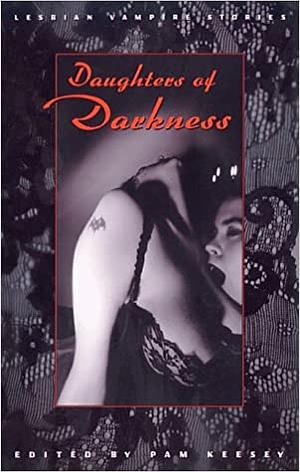 Daughters of Darkness: Lesbian Vampire Stories by Pam Keesey