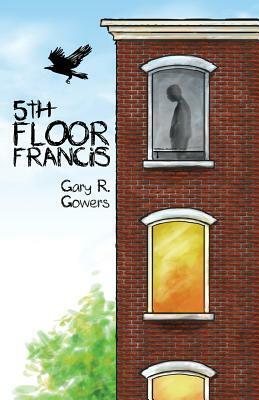 5th Floor Francis by Gary R. Gowers