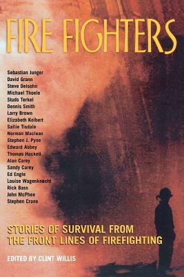 Fire Fighters: Stories of Survival from the Front Lines of Firefighting by 