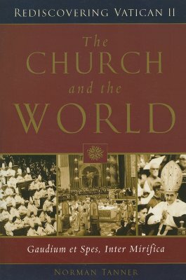 The Church and the World: Gaudium Et Spes, Inter Mirifica by Norman Tanner