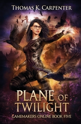 Plane of Twilight: A Hundred Halls LitRPG and GameLit Novel by Thomas K. Carpenter