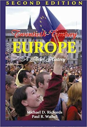Twentieth-Century Europe: A Brief History by Michael D. Richards