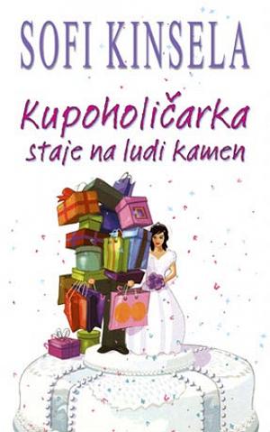 Kupoholičarka staje na ludi kamen by Sophie Kinsella