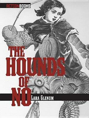 The Hounds of No by Lara Glenum
