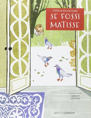 Se fossi Matisse by Patricia MacLachlan