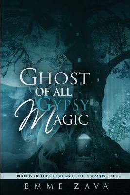 Ghost of All Gypsy Magic by Emme Zava