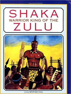 Shaka, Warrior King of the Zulu by Lynn Bedford Hall