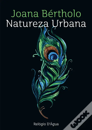 Natureza Urbana by Joana Bértholo