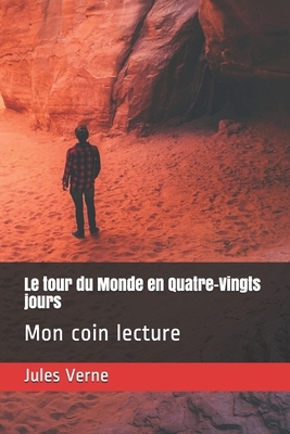 Le tour du Monde en Quatre-Vingts jours: Mon coin lecture by Jules Verne