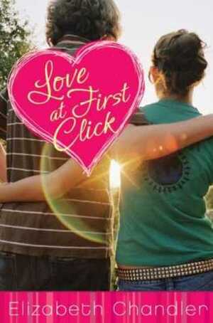 Love at First Click by Elizabeth Chandler