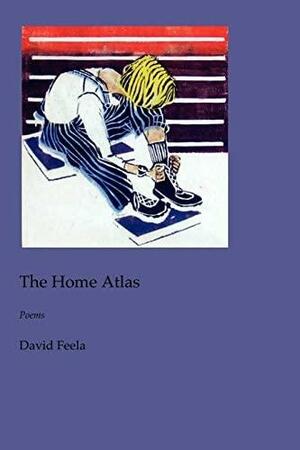 The Home Atlas by David Feela