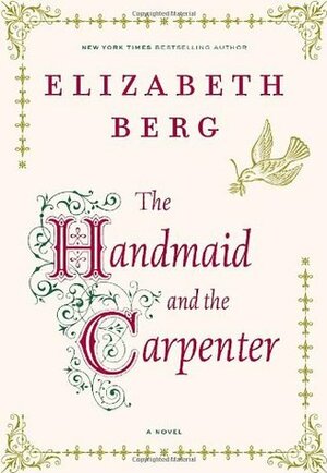 The Handmaid and the Carpenter by Elizabeth Berg