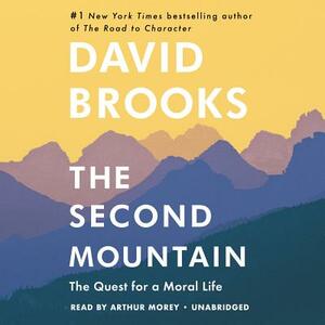 The Second Mountain: The Quest for a Moral Life by David Brooks