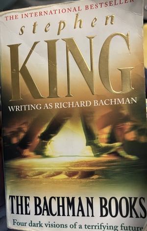 The Bachman Books: Four Early Novels by Richard Bachman (Stephen King) : Rage, The Long Walk, Roadwork, The Running Man by Richard Bachman