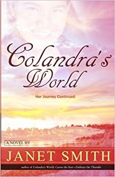 Colandra's World: Her Journey Continued by Janet Smith