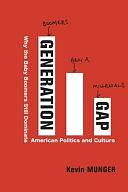 Generation Gap: Why the Baby Boomers Still Dominate American Politics and Culture by Kevin M. Munger