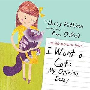 I WANT A CAT: My Opinion Essay by Darcy Pattison