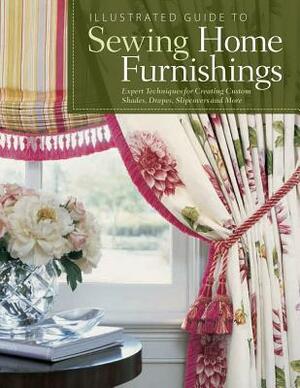 Illustrated Guide to Sewing Home Furnishings: Expert Techniques for Creating Custom Shades, Drapes, Slipcovers and More by Fox Chapel Publishing