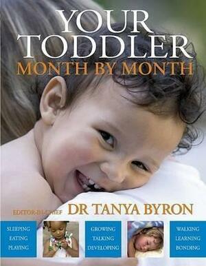 Your Toddler Month By Month by Tanya Byron
