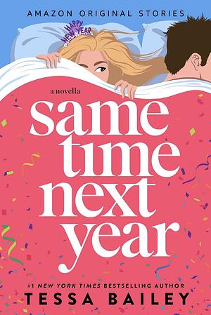 Same Time Next Year by Tessa Bailey