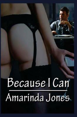 Because I Can by Amarinda Jones